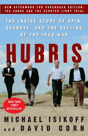 Hubris: The Inside Story of Spin, Scandal, and the Selling of the Iraq War de Michael Isikoff