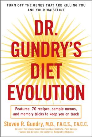 Dr. Gundry's Diet Evolution: Turn Off the Genes That Are Killing You and Your Waistline de Dr. Steven R Gundry, MD