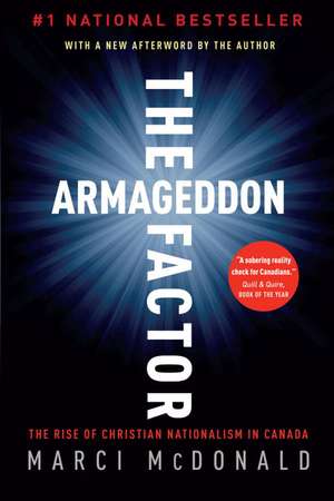 The Armageddon Factor: The Rise of Christian Nationalism in Canada de Marci McDonald