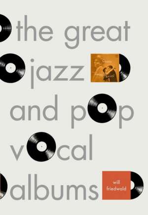 The Great Jazz and Pop Vocal Albums de Will Friedwald