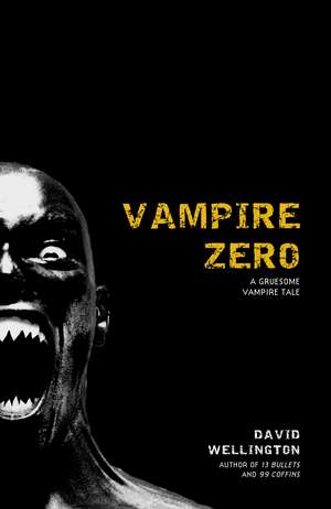 Vampire Zero: A Gruesome Vampire Tale de David Wellington