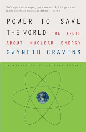 Power to Save the World: The Truth about Nuclear Energy de Gwyneth Cravens