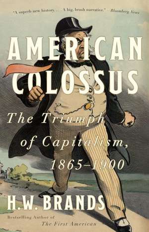 American Colossus: The Triumph of Capitalism, 1865-1900 de H. W. Brands