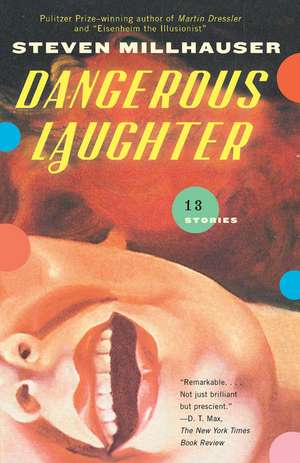 Dangerous Laughter: Thirteen Stories de Steven Millhauser