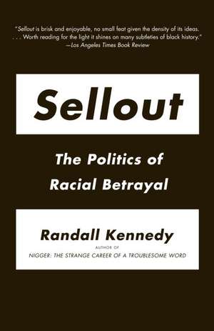 Sellout: The Politics of Racial Betrayal de Randall Kennedy