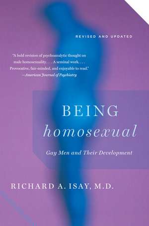 Being Homosexual: Gay Men and Their Development de Richard A. Isay