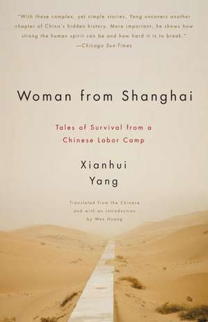 Woman from Shanghai: Tales of Survival from a Chinese Labor Camp de Xianhui Yang