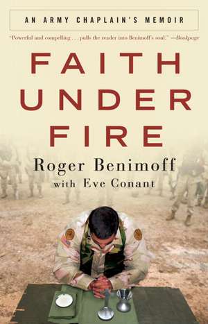 Faith Under Fire: An Army Chaplain's Memoir de Roger Benimoff