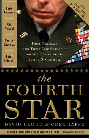 The Fourth Star: Four Generals and the Epic Struggle for the Future of the United States Army de Greg Jaffe