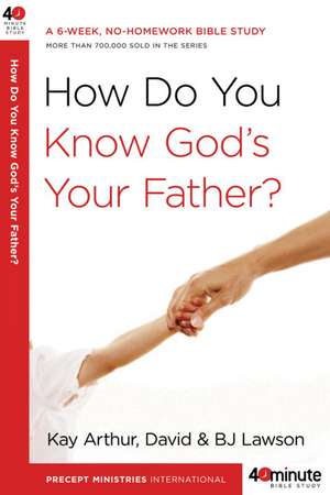 How Do You Know God's Your Father? de Kay Arthur