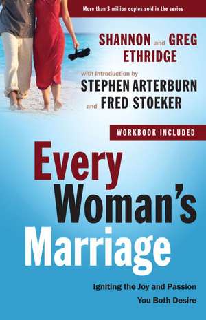 Every Woman's Marriage: Igniting the Joy and Passion You Both Desire de Shannon Ethridge