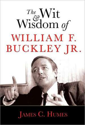 The Wit and Wisdom of William F. Buckley Jr. de James C. Humes