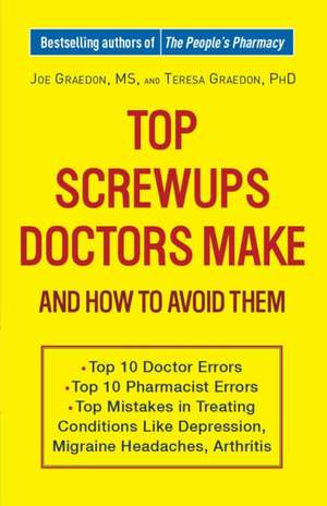 Top Screwups Doctors Make and How to Avoid Them de Joe Graedon