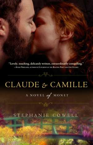 Claude & Camille: A Novel of Monet de Stephanie Cowell