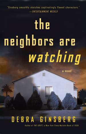 The Neighbors Are Watching: From Runway to Retail, Everything You Need to Know to Break Into the Fashion Industry de Debra Ginsberg