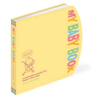 My Baby Book: A Keepsake Journal for Baby's First Year de Amy Krouse Rosenthal