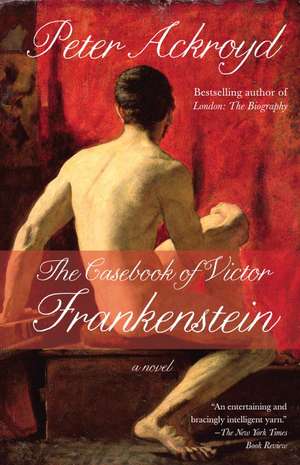 The Casebook of Victor Frankenstein de Peter Ackroyd