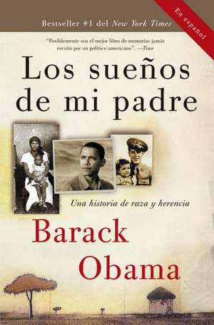 Los Suenos de Mi Padre: Una Historia de Raza y Herencia de Barack Hussein Obama