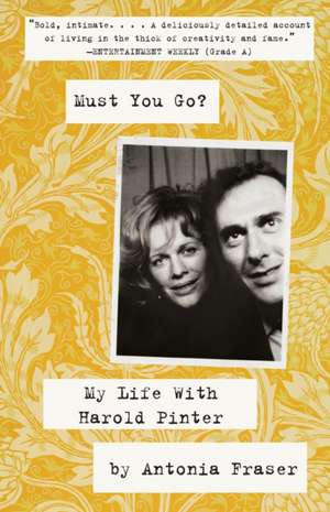 Must You Go?: My Life with Harold Pinter de Antonia Fraser