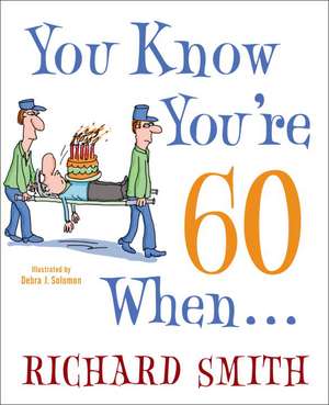 You Know You're 60 When... de Richard Smith