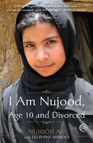 I Am Nujood, Age 10 and Divorced de Nujood Ali