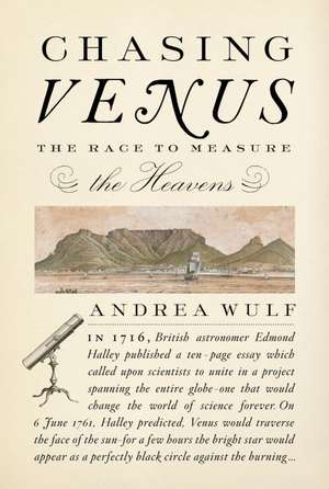 Chasing Venus: The Race to Measure the Heavens de Andrea Wulf