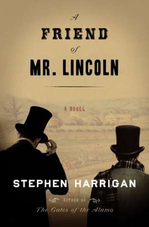 A Friend of Mr. Lincoln de Stephen Harrigan