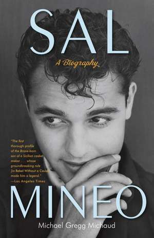 Sal Mineo: A Biography de Michael Gregg Michaud