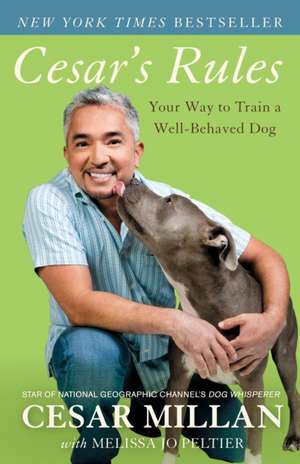 Cesar's Rules: Your Way to Train a Well-Behaved Dog de Cesar Millan