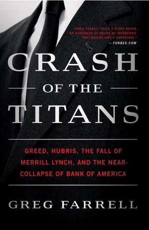 Crash of the Titans: Greed, Hubris, the Fall of Merrill Lynch, and the Near-Collapse of Bank of America de Greg Farrell