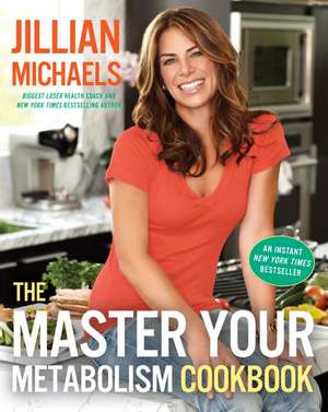 The Master Your Metabolism Cookbook de Jillian Michaels