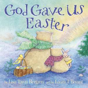 God Gave Us Easter de Lisa Tawn Bergren