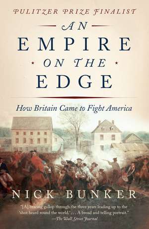 An Empire on the Edge: How Britain Came to Fight America de Nick Bunker