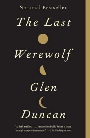 The Last Werewolf de Glen Duncan