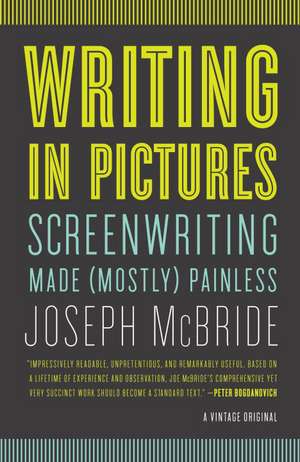 Writing in Pictures: Screenwriting Made (Mostly) Painless de Joseph McBride