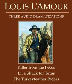 The Killer from the Pecos/Lit a Shuck for Texas/The Turkeyfeather Riders de Louis L'Amour