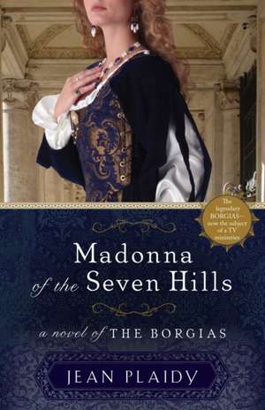 Madonna of the Seven Hills: A Novel of the Borgias de Jean Plaidy