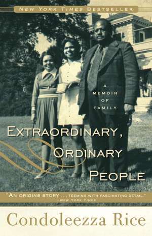 Extraordinary, Ordinary People: A Memoir of Family de Condoleezza Rice