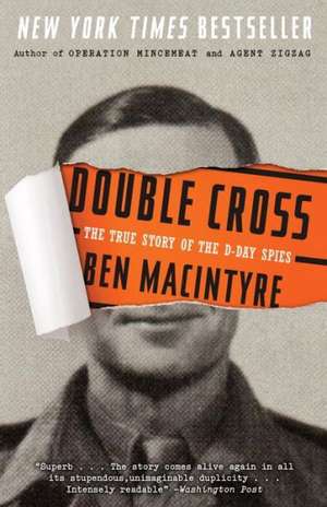 Double Cross: The True Story of the D-Day Spies de Ben MacIntyre