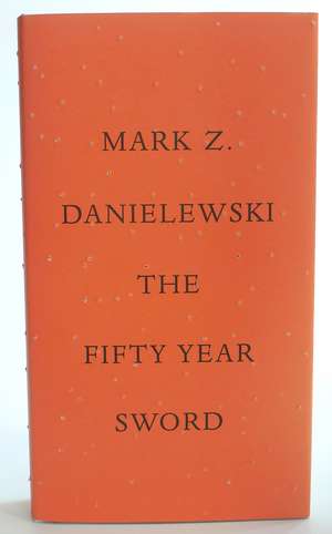 The Fifty Year Sword: The Search for Contentment in the Modern World de Mark Z. Danielewski