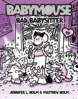 Babymouse #19: Bad Babysitter de Jennifer L. Holm