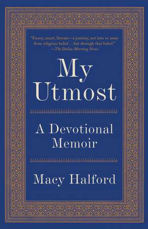 My Utmost: A Devotional Memoir de Macy Halford