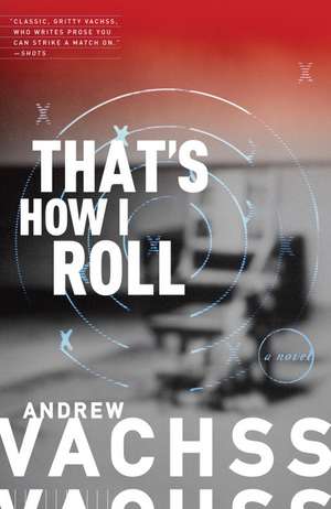 That's How I Roll: A Murder Case Gone Wrong de Andrew H. Vachss