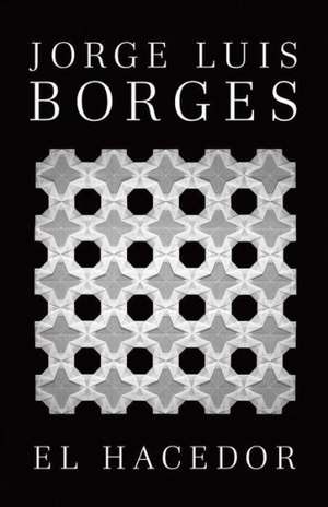 El Hacedor = The Doer de Jorge Luis Borges