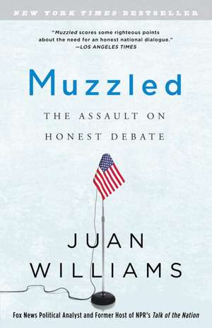 Muzzled: The Assault on Honest Debate de Juan Williams