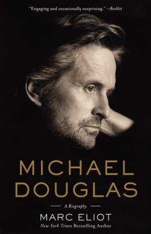 Michael Douglas: A Biography de Marc Eliot