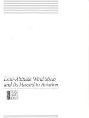 Low-Altitude Wind Shear and Its Hazard to Aviation de National Research Council