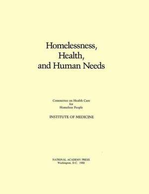 Homelessness, Health and Human Needs de Institute Of Medicine