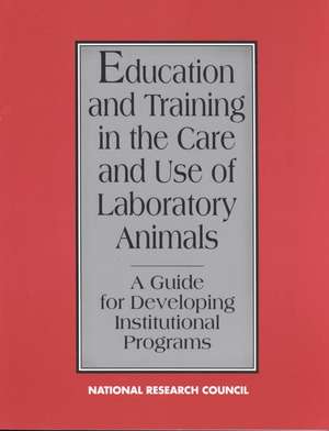 Nap: Education &Training In The Care &Use Of Laboratory Animals (pr Only) de NAP