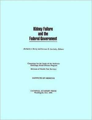 Kidney Failure and the Federal Government de Institute Of Medicine